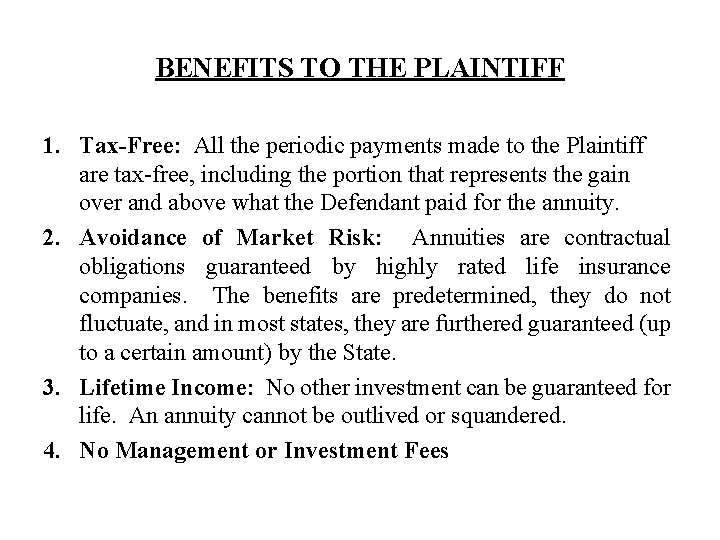 BENEFITS TO THE PLAINTIFF 1. Tax-Free: All the periodic payments made to the Plaintiff