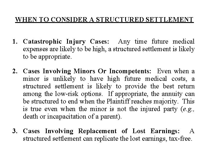 WHEN TO CONSIDER A STRUCTURED SETTLEMENT 1. Catastrophic Injury Cases: Any time future medical