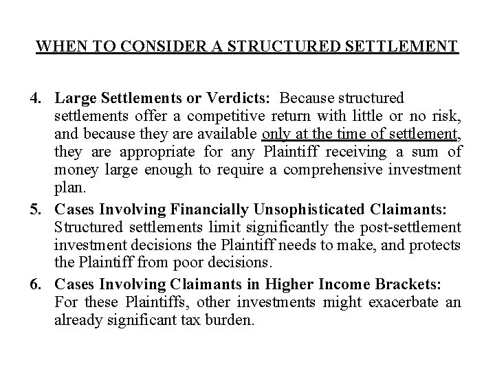 WHEN TO CONSIDER A STRUCTURED SETTLEMENT 4. Large Settlements or Verdicts: Because structured settlements