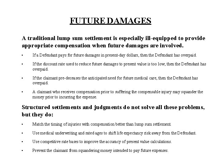 FUTURE DAMAGES A traditional lump sum settlement is especially ill-equipped to provide appropriate compensation