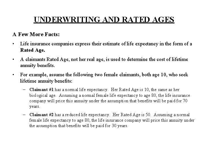 UNDERWRITING AND RATED AGES A Few More Facts: • Life insurance companies express their