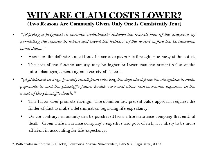 WHY ARE CLAIM COSTS LOWER? (Two Reasons Are Commonly Given, Only One Is Consistently
