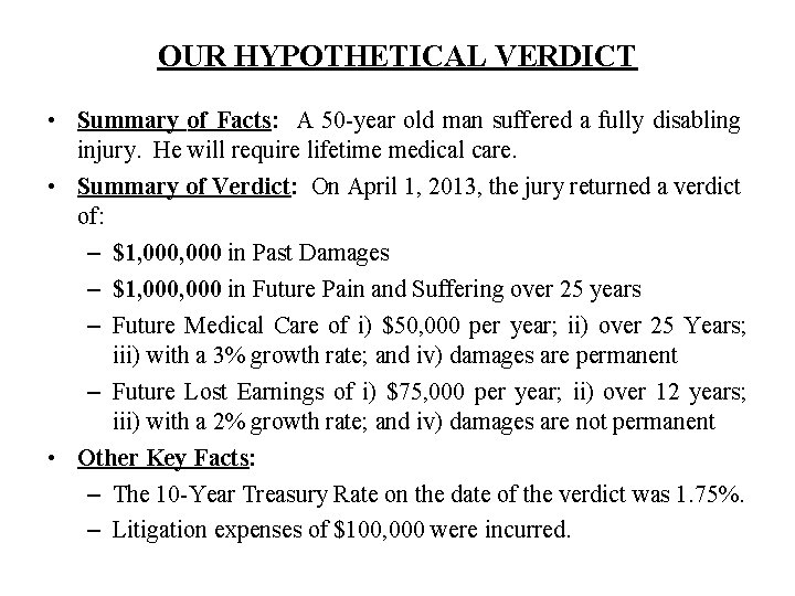 OUR HYPOTHETICAL VERDICT • Summary of Facts: A 50 -year old man suffered a