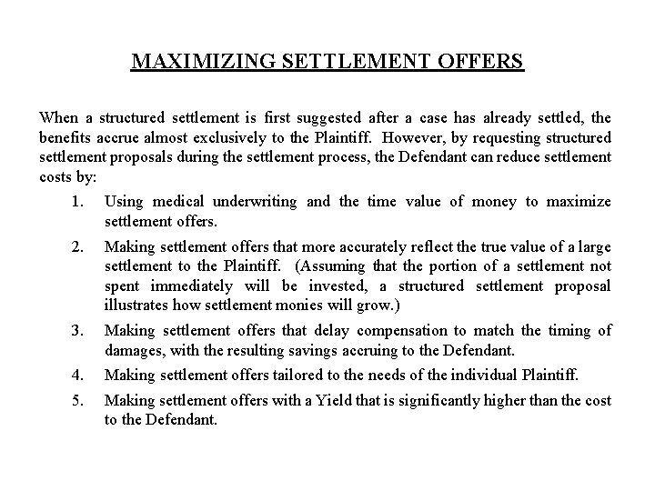 MAXIMIZING SETTLEMENT OFFERS When a structured settlement is first suggested after a case has