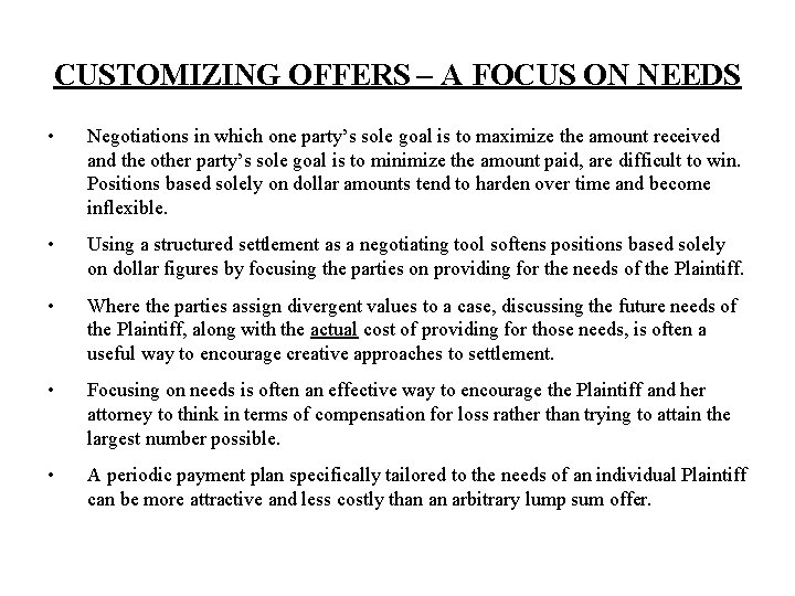 CUSTOMIZING OFFERS – A FOCUS ON NEEDS • Negotiations in which one party’s sole