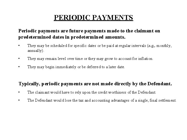 PERIODIC PAYMENTS Periodic payments are future payments made to the claimant on predetermined dates