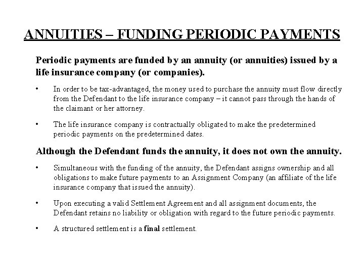 ANNUITIES – FUNDING PERIODIC PAYMENTS Periodic payments are funded by an annuity (or annuities)