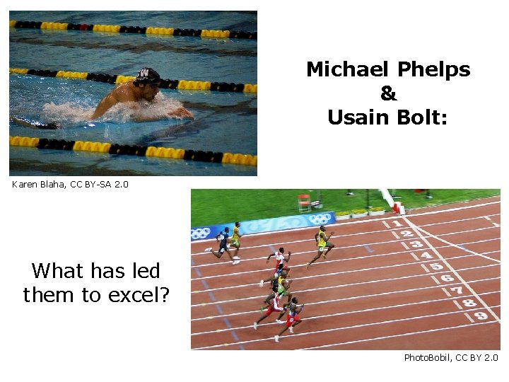 Michael Phelps & Usain Bolt: Karen Blaha, CC BY-SA 2. 0 What has led