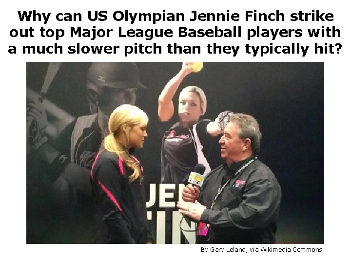 Why can US Olympian Jennie Finch strike out top Major League Baseball players with