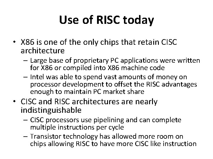 Use of RISC today • X 86 is one of the only chips that