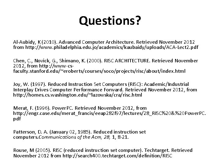 Questions? Al-Aubidy, K (2010). Advanced Computer Architecture. Retrieved November 2012 from http: //www. philadelphia.