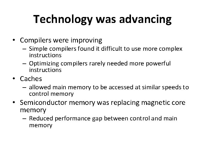 Technology was advancing • Compilers were improving – Simple compilers found it difficult to
