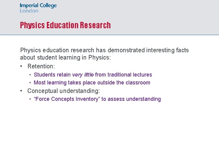 Physics Education Research Physics education research has demonstrated interesting facts about student learning in