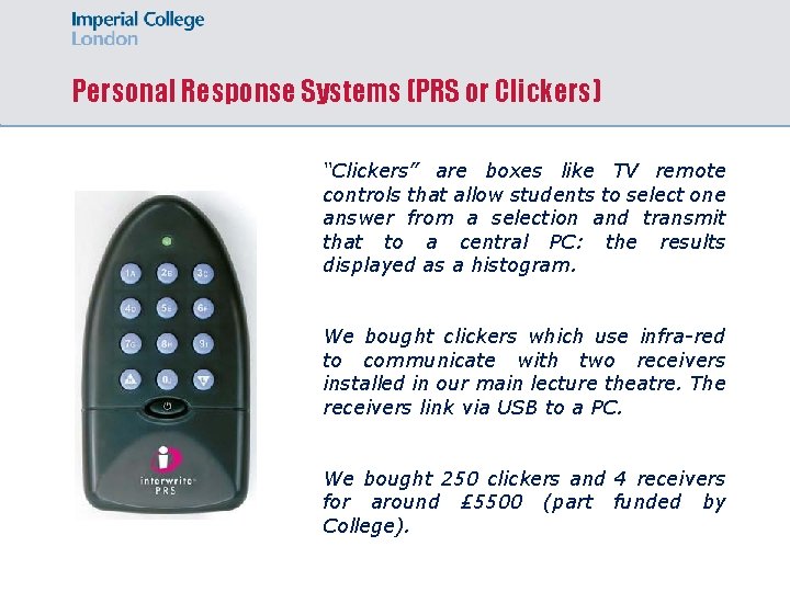 Personal Response Systems (PRS or Clickers) “Clickers” are boxes like TV remote controls that