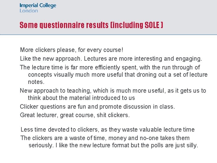 Some questionnaire results (including SOLE ) More clickers please, for every course! Like the