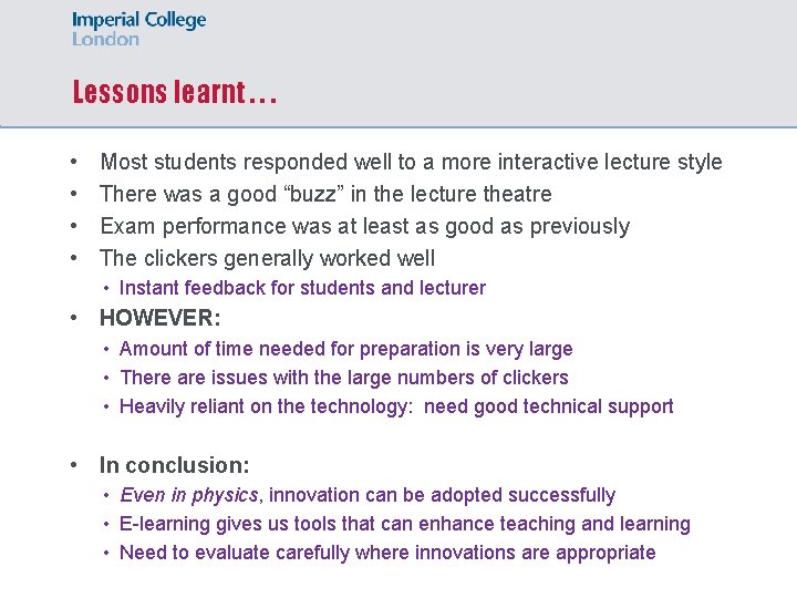 Lessons learnt. . . • • Most students responded well to a more interactive