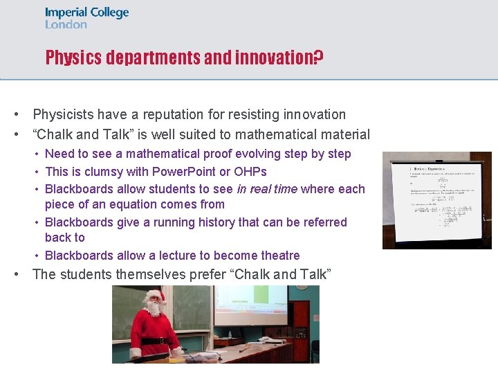 Physics departments and innovation? • Physicists have a reputation for resisting innovation • “Chalk