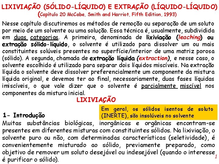 LIXIVIAÇÃO (SÓLIDO-LÍQUIDO) E EXTRAÇÃO (LÍQUIDO-LÍQUIDO) (Capítulo 20 Mc. Cabe, Smith and Harriot, Fifth Edition,