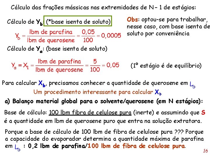Cálculo das frações mássicas nas extremidades de N – 1 de estágios: Cálculo de