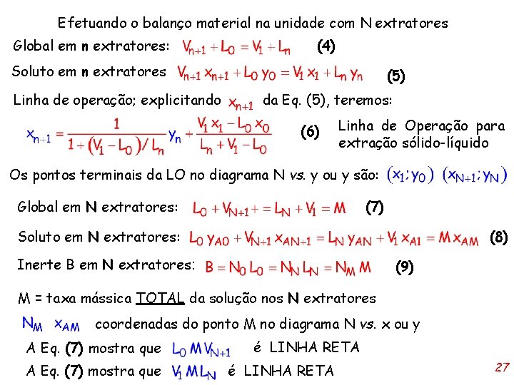 Efetuando o balanço material na unidade com N extratores Global em n extratores: (4)