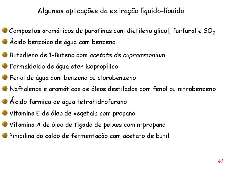 Algumas aplicações da extração líquido-líquido Compostos aromáticos de parafinas com dietileno glicol, furfural e