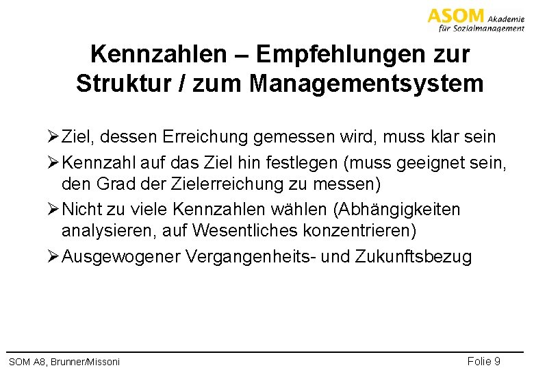 Kennzahlen – Empfehlungen zur Struktur / zum Managementsystem Ø Ziel, dessen Erreichung gemessen wird,