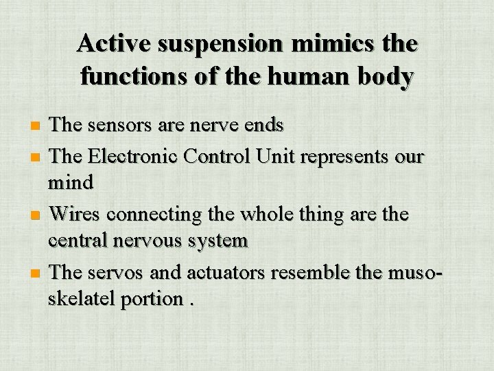 Active suspension mimics the functions of the human body n n The sensors are