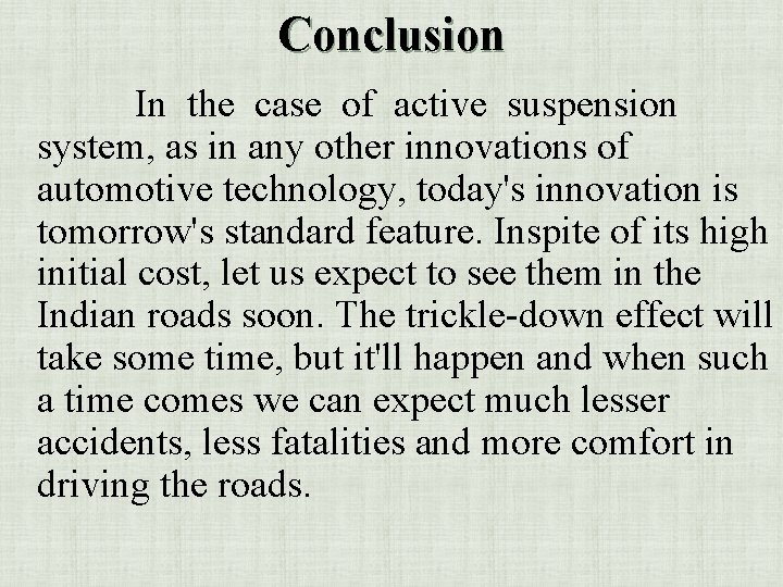 Conclusion In the case of active suspension system, as in any other innovations of