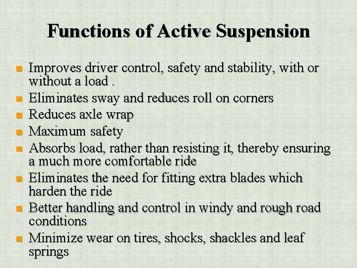 Functions of Active Suspension n n n n Improves driver control, safety and stability,