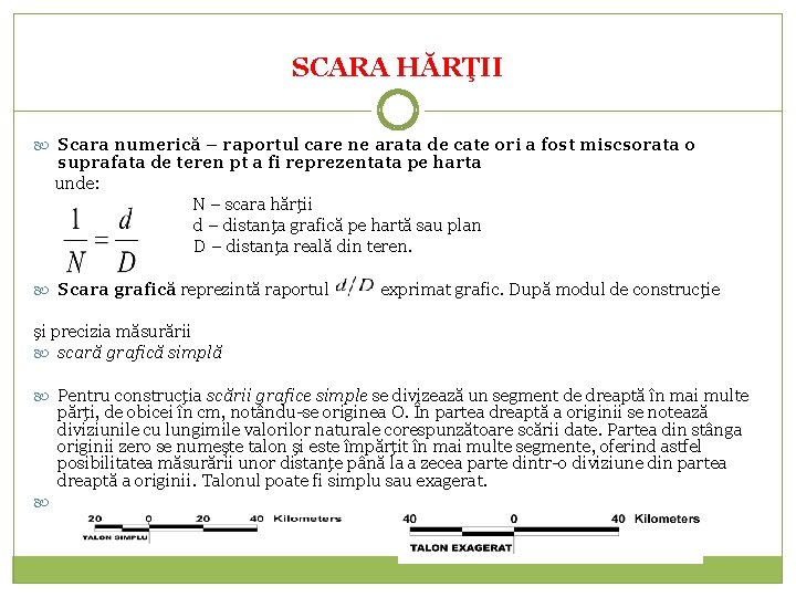 SCARA HĂRŢII Scara numerică – raportul care ne arata de cate ori a fost