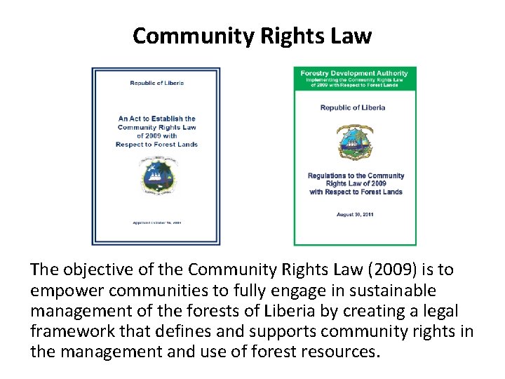 Community Rights Law The objective of the Community Rights Law (2009) is to empower