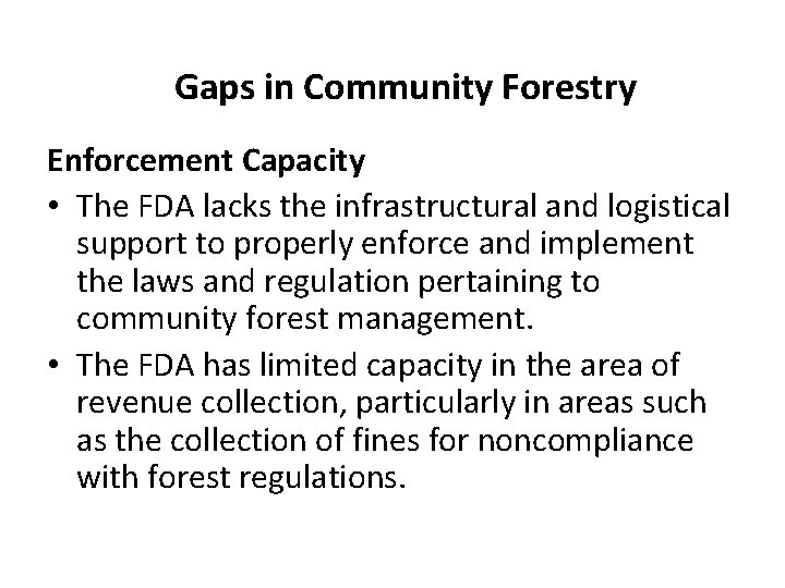 Gaps in Community Forestry Enforcement Capacity • The FDA lacks the infrastructural and logistical