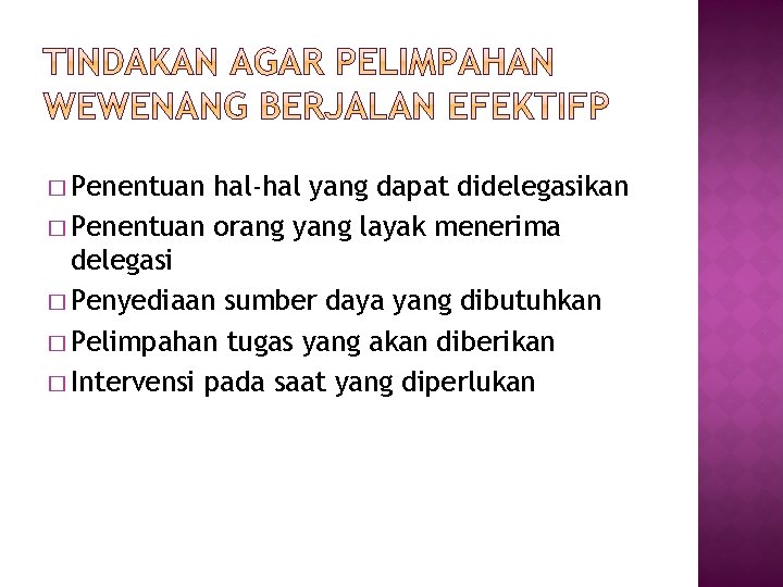 � Penentuan hal-hal yang dapat didelegasikan � Penentuan orang yang layak menerima delegasi �