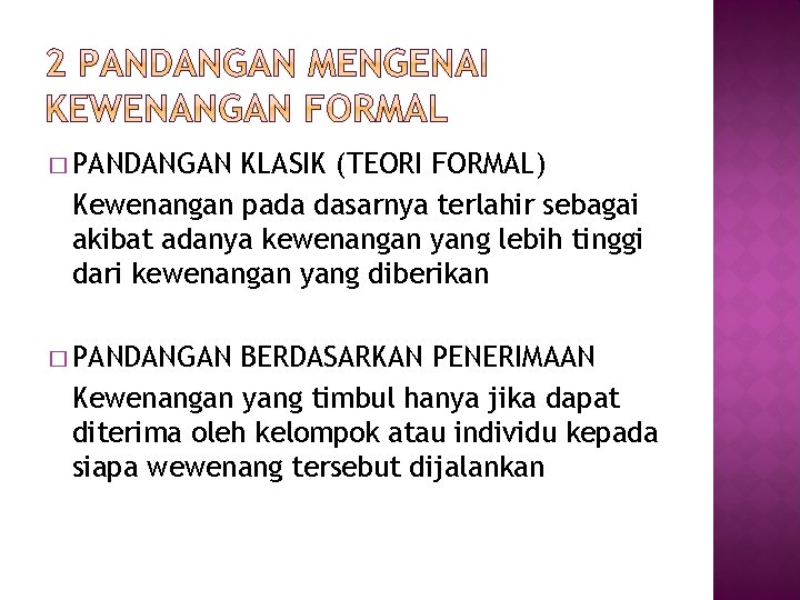 � PANDANGAN KLASIK (TEORI FORMAL) Kewenangan pada dasarnya terlahir sebagai akibat adanya kewenangan yang