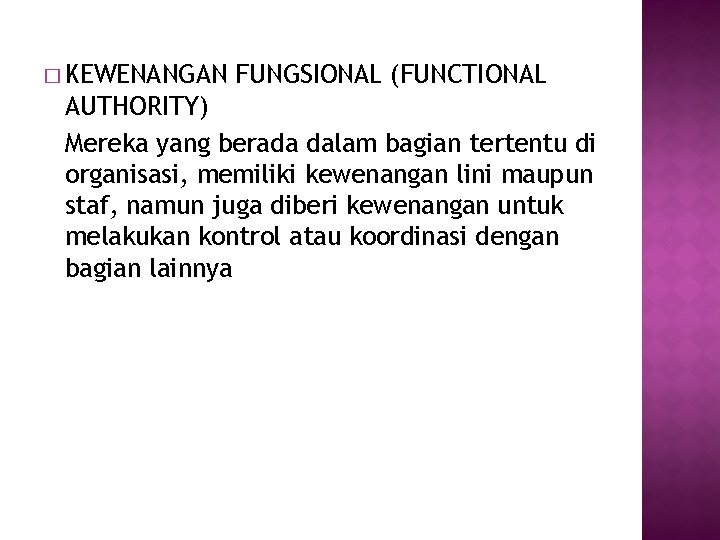 � KEWENANGAN FUNGSIONAL (FUNCTIONAL AUTHORITY) Mereka yang berada dalam bagian tertentu di organisasi, memiliki