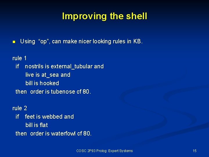 Improving the shell n Using “op”, can make nicer looking rules in KB. rule