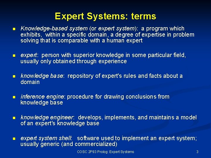 Expert Systems: terms n Knowledge-based system (or expert system): a program which exhibits, within