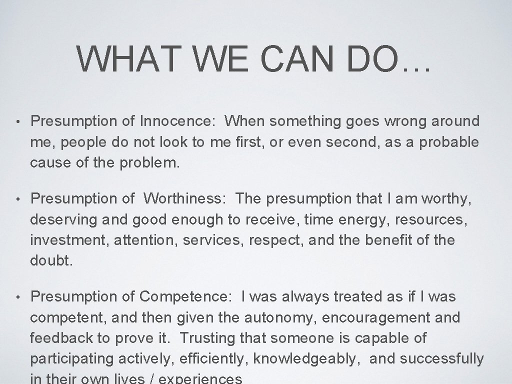WHAT WE CAN DO… • Presumption of Innocence: When something goes wrong around me,