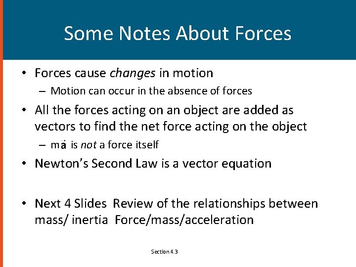 Some Notes About Forces • Forces cause changes in motion – Motion can occur