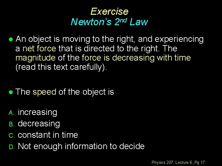 Exercise Newton’s 2 nd Law l An object is moving to the right, and