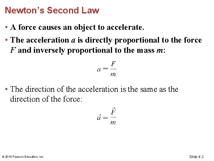 Newton’s Second Law • A force causes an object to accelerate. • The acceleration