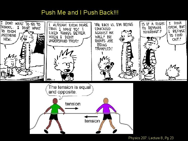 Push Me and I Push Back!!! Physics 207: Lecture 8, Pg 23 