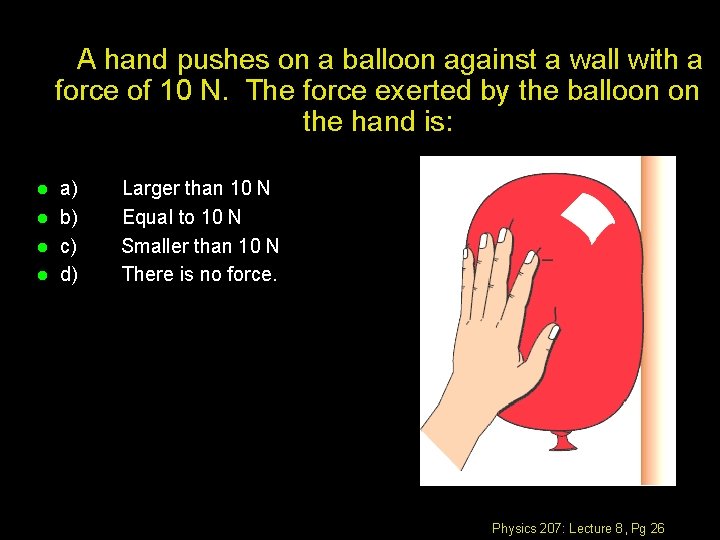  A hand pushes on a balloon against a wall with a force of