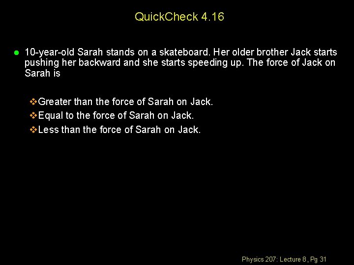Quick. Check 4. 16 l 10 -year-old Sarah stands on a skateboard. Her older