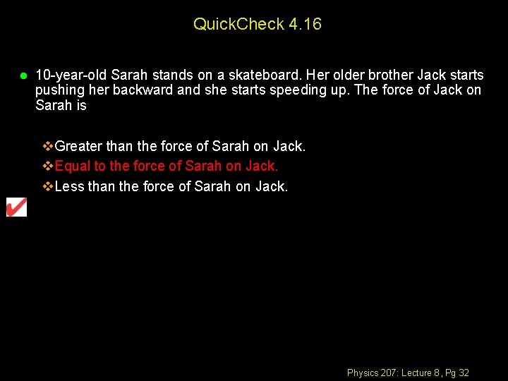 Quick. Check 4. 16 l 10 -year-old Sarah stands on a skateboard. Her older