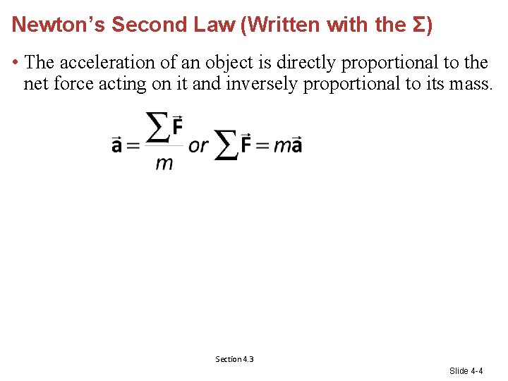 Newton’s Second Law (Written with the Σ) • The acceleration of an object is