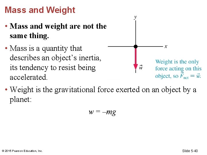 Mass and Weight • Mass and weight are not the same thing. • Mass