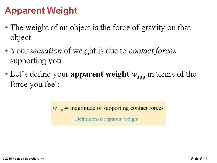 Apparent Weight • The weight of an object is the force of gravity on