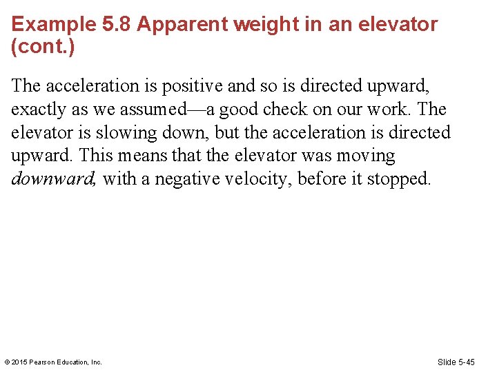 Example 5. 8 Apparent weight in an elevator (cont. ) The acceleration is positive