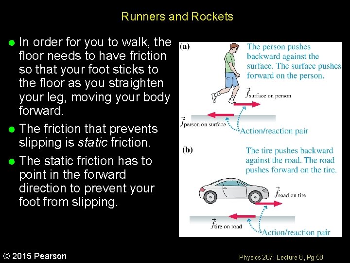 Runners and Rockets In order for you to walk, the floor needs to have